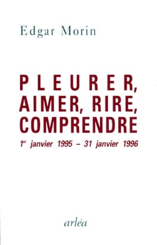 Pleurer, aimer, rire, comprendre: 1er janvier 1995 - 31 janvier 1996 Books