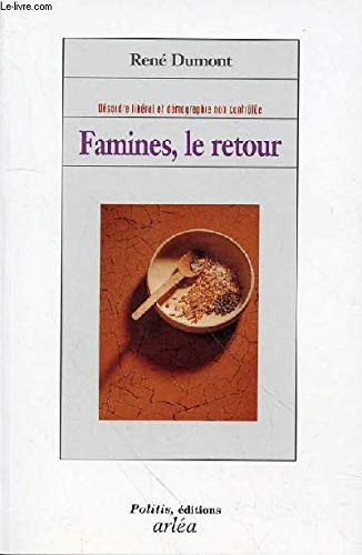 Famines, le retour: Désordre libéral et démographique non contrôlée Books