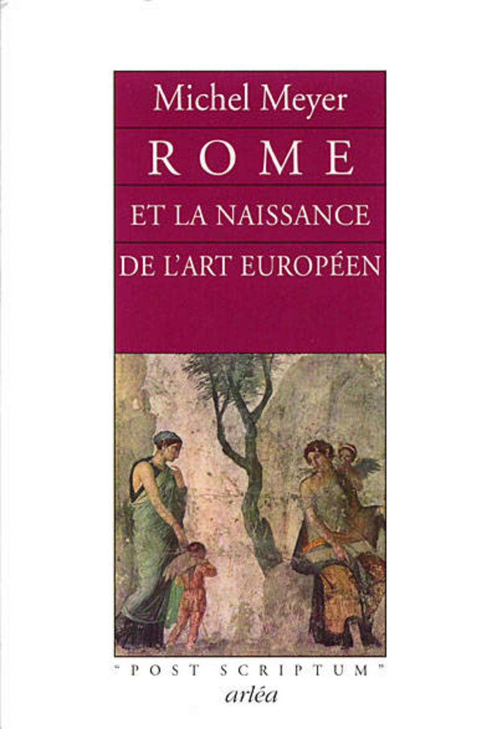 Rome et la naissance de l'art européen: Peinture, littérature, architecture et sculpture book