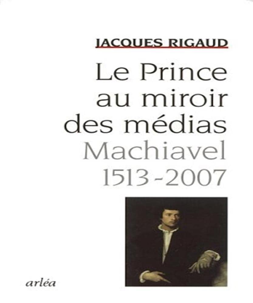 Le Prince au miroir des médias: Machiavel 1513-2007 book