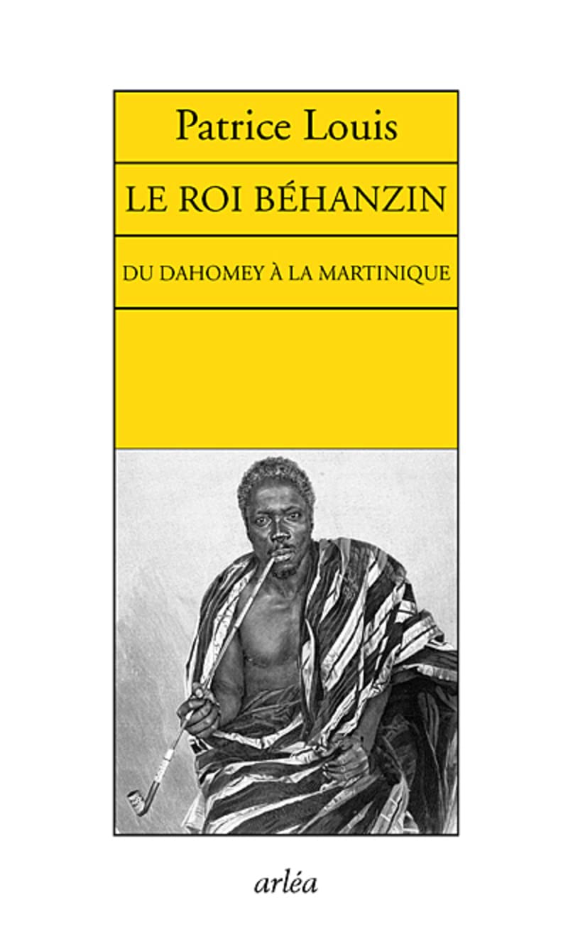 Le Roi Béhanzin. Du Dahomey à la Martinique book