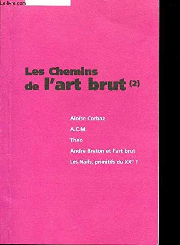 Les chemins de l'art brut : Exposition, 11 septembre-17 novembre 2003, Musée d'art moderne Lille Métropole, Villeneuve-d'Ascq book