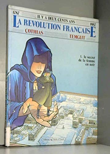Il y a deux cents ans, la Révolution française. Vol. 1. Le Secret de la femme en noir Books