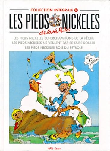 Les Pieds Nickeles : Les Pieds Nickeles Superchampions De La Peche. Les Pieds Nickeles Ne Veulent Pas Se Faire Rouler. Les Pieds Nickeles Rois Du Petrole Books