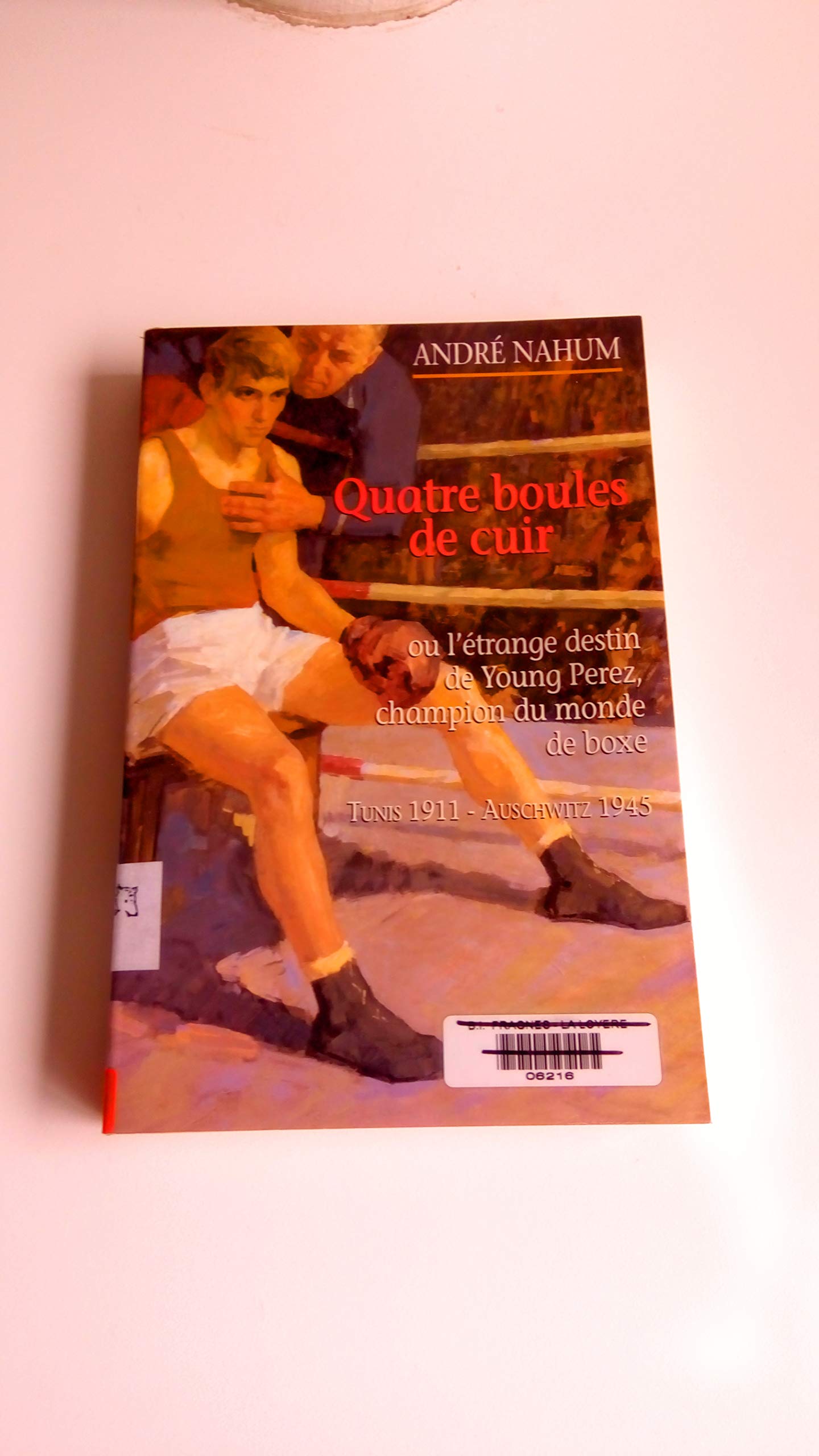 Quatre boules de cuir ou l'étrange destin de Young Perez, champion du monde de boxe book