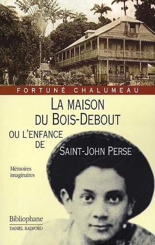 La Maison du bois-debout ou l'Enfance de Saint-John Perse book