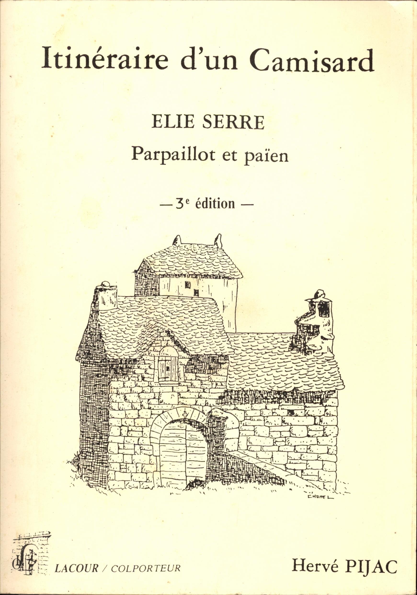 Itinéraire d'un camisard Elie Serre Parpaillot et païen 3 è édition Books