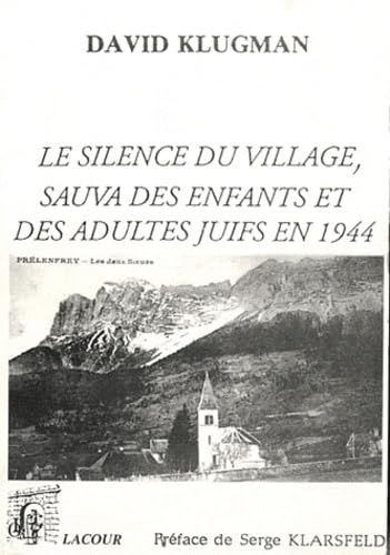 La Conspiration des justes : le silence du village de Prélenfrey-du-Guâ sauva des enfants et des adultes juifs en 1944 Books