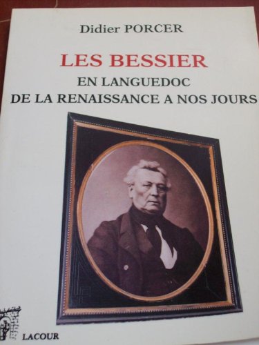 LES BESSIER EN LANGUEDOC DE LA RENAISSANCE A NOS JOURS book