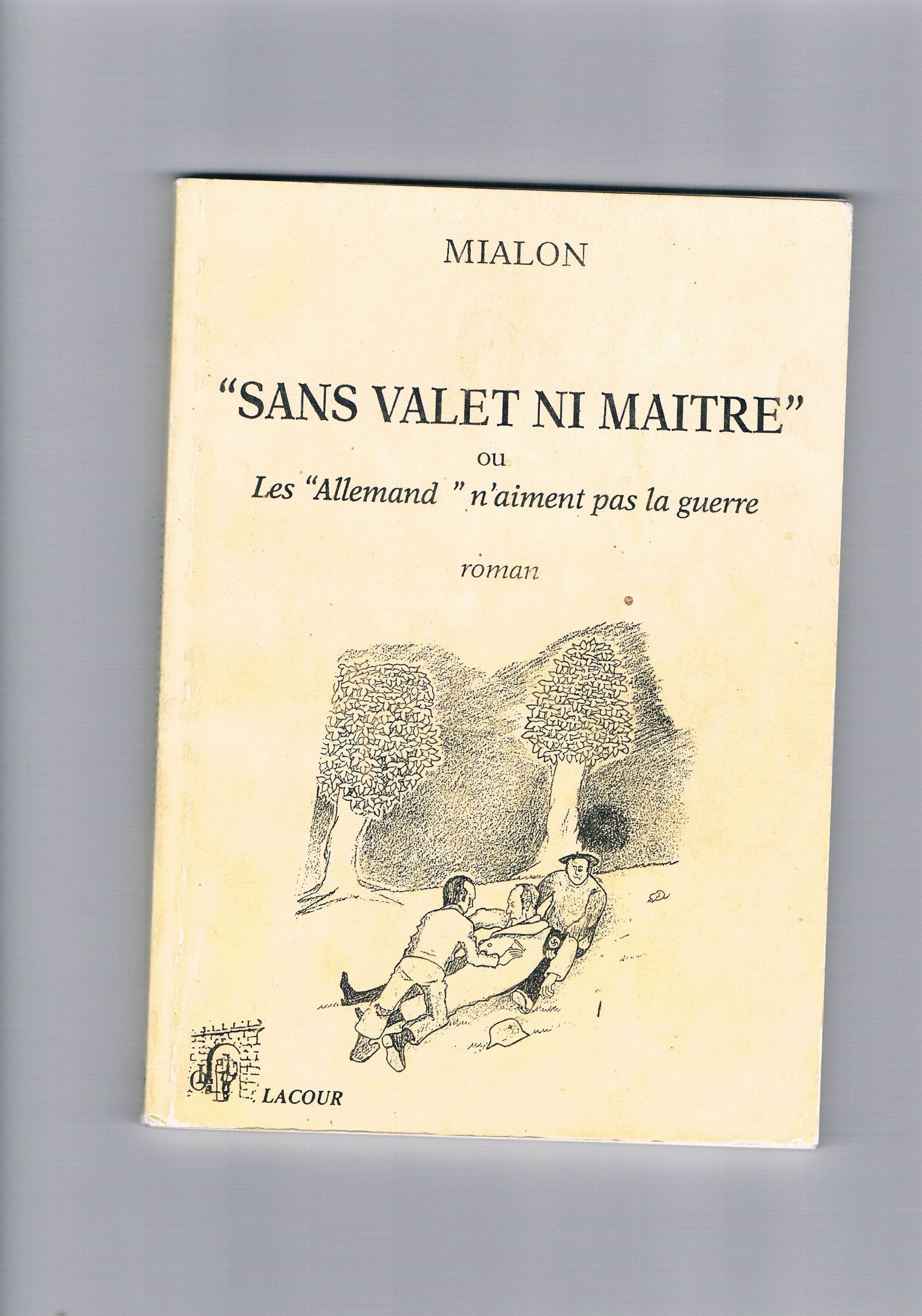 "Sans valet ni maitre" ou les "Allemand" n'aiment pas la guerre book