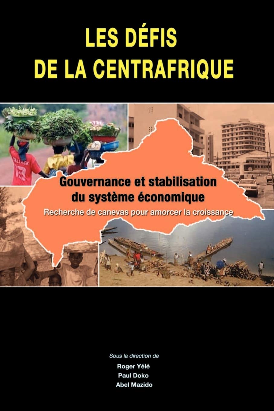 Les Defis De La Centrafrique: Gouvernance Et Stabilisation Du Systeme Economique book