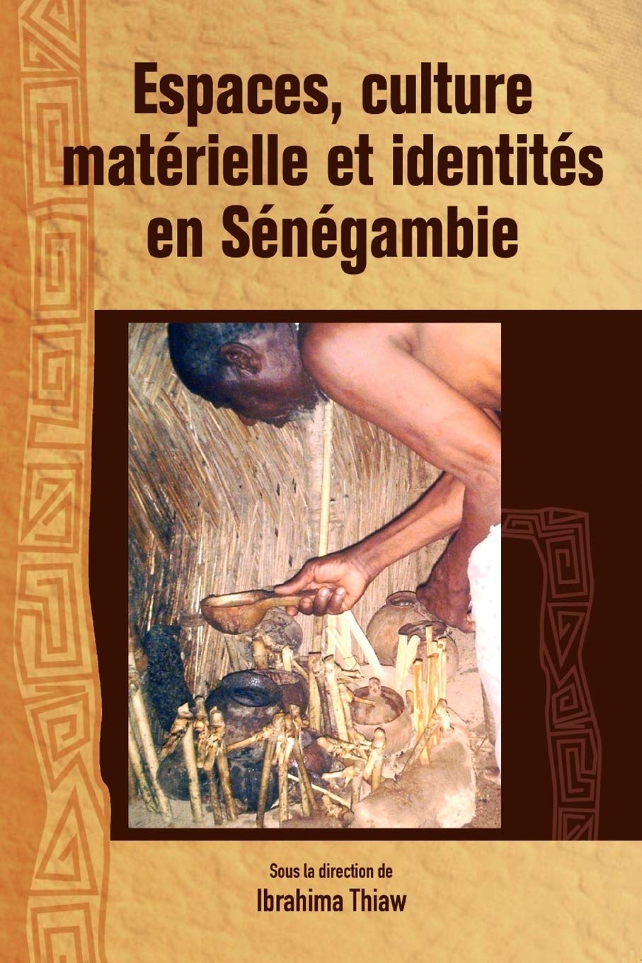 Espaces, Culture Materielle Et Identites En Senegambie/ Spaces, Material Culture and Identities in Senegambia book