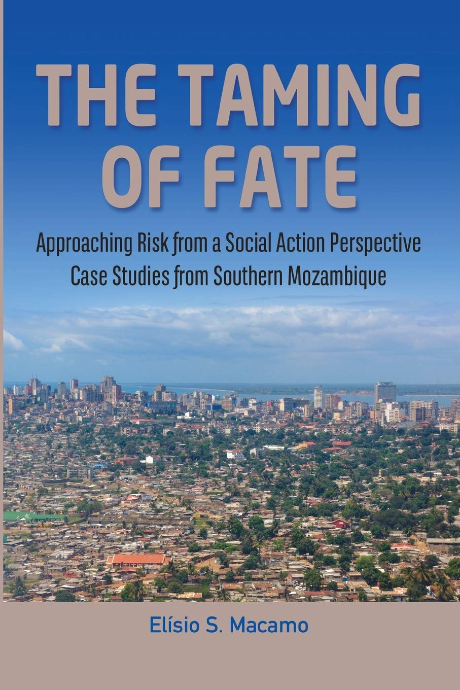 The Taming of Fate: Approaching Risk from a Social Action Perspective Case Studies from Southern Mozambique (Codesria) Law