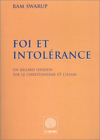 Foi et Intolérance : Un regard hindou sur le christianisme et l'islam Books