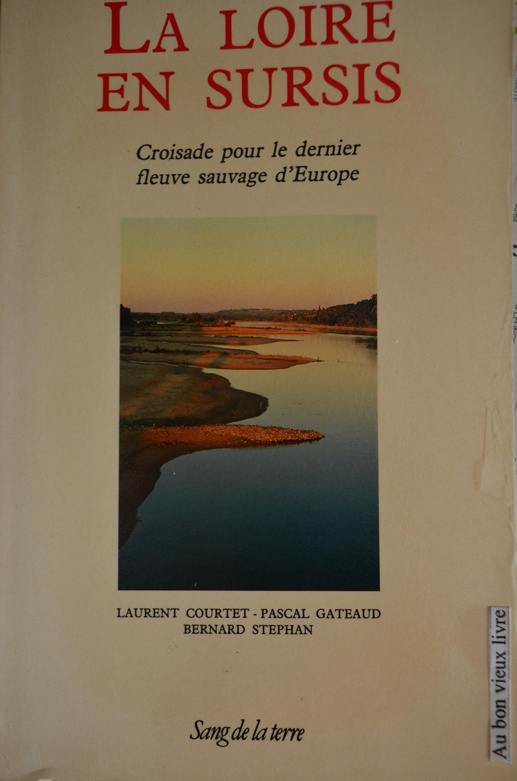 La loire en sursis / croisade pour le dernier fleuve sauvage d'europe book