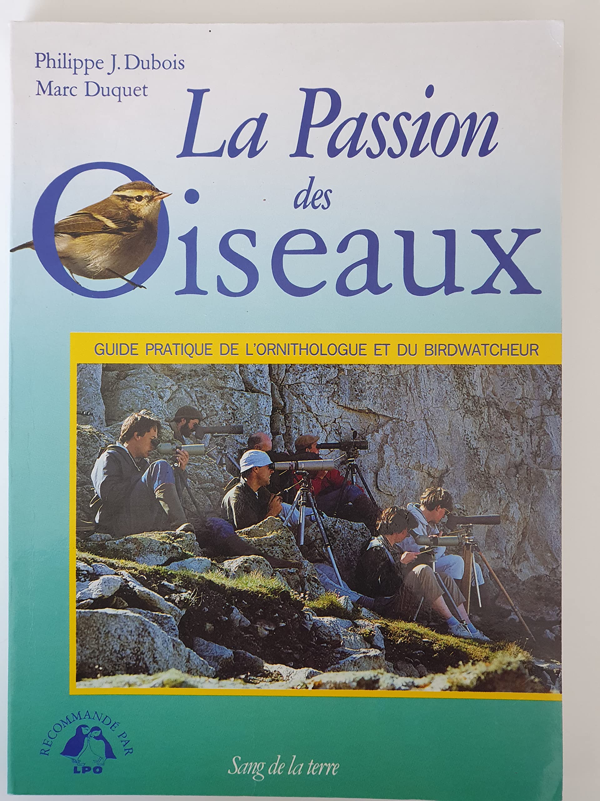 La passion des oiseaux : guide pratique de l'ornithologue et du birdwatcheur book