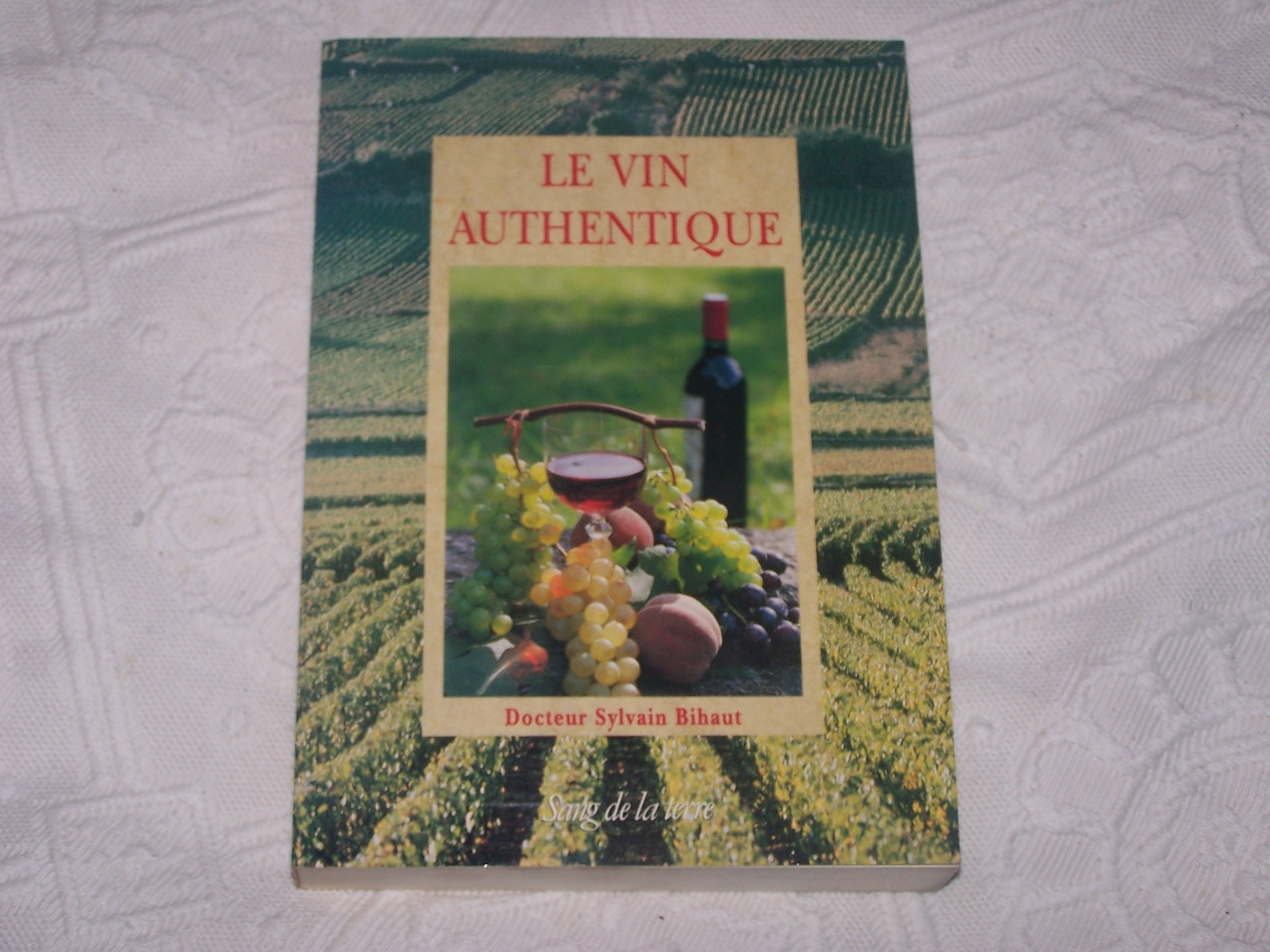 Le vin authentique / écologie et oenologie book