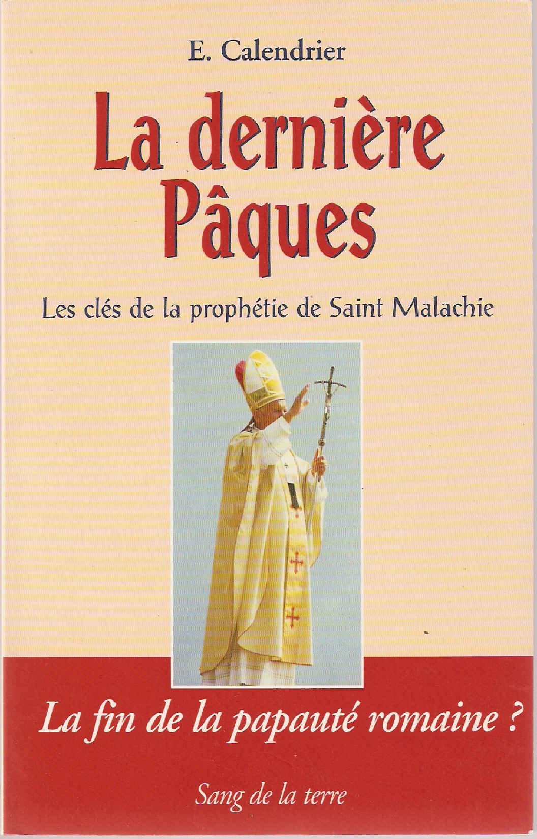 La dernière Pâques: Les clés de la «Prophétie de saint Malachie» book