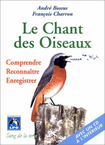 Le chant des oiseaux, comprendre, reconnaître, enregistrer (CD Inclus) book