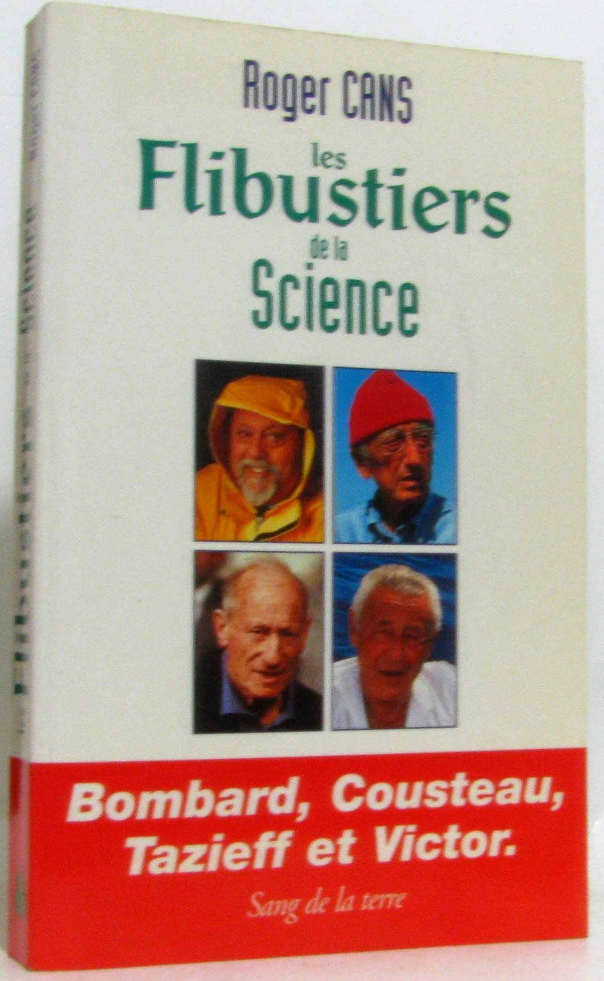 Les flibustiers de la science: Bombard, Cousteau, Tazieff et Victor book