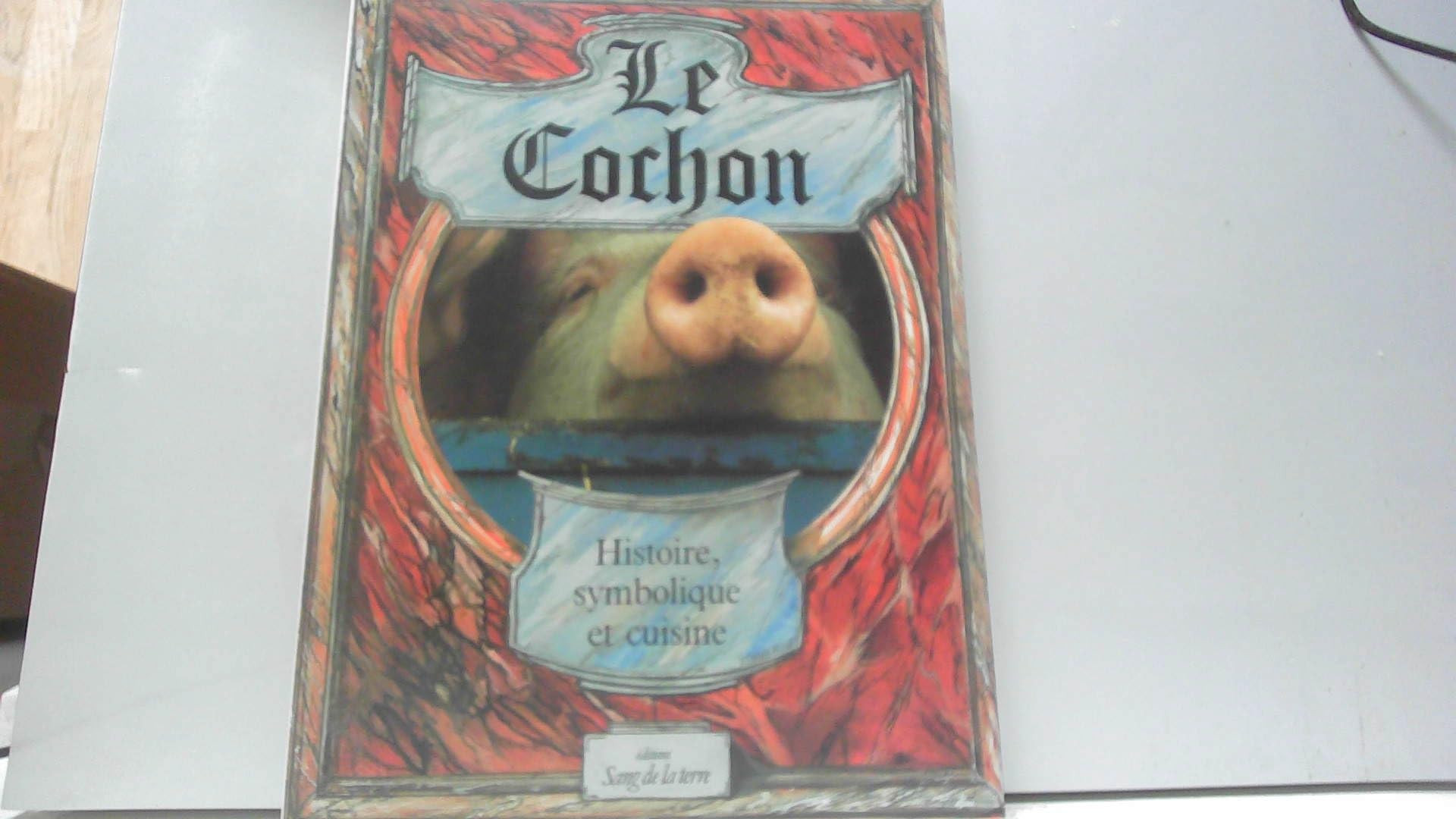 Le Cochon: Histoire, symbolique et cuisine Books