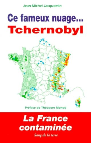 CE FAMEUX NUAGE... TCHERNOBYL.: La France contaminée, Suivi d'un dossier sur les conséquences dans la région de Tchernobyl Books