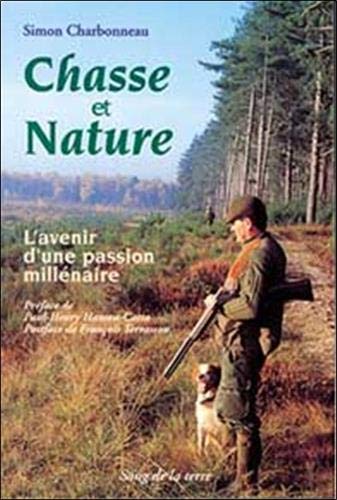 Chasse Et Nature. L'Avenir D'Une Passion Millenaire Books
