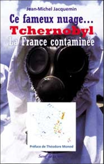 Ce fameux nuage, Tchernobyl : la France contaminée : suivi d'un dossier sur les conséquences dans la région de Tchernobyl Books