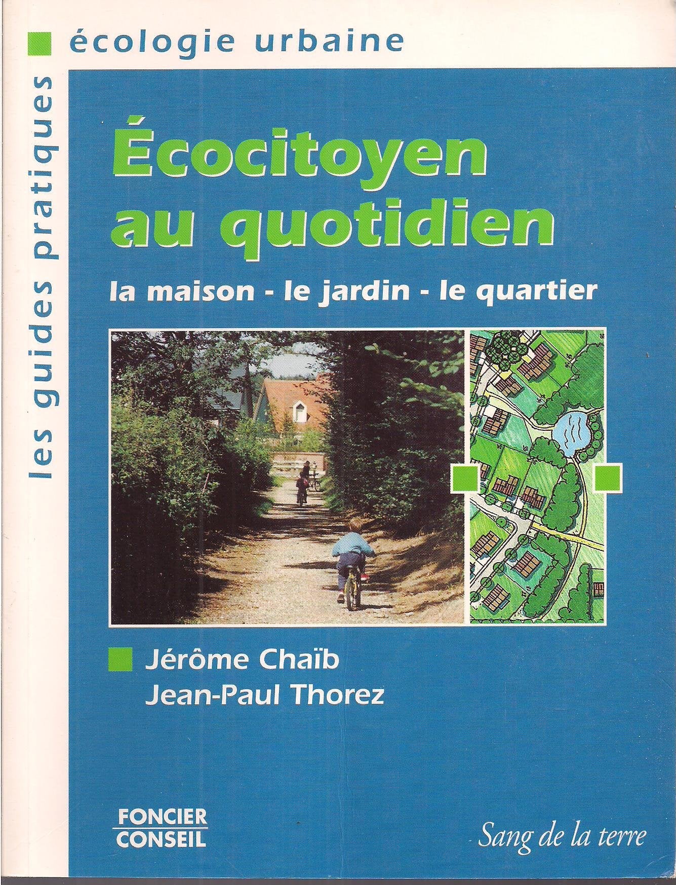 Ecocitoyen au quotidien : la maison-le jardin-le quartier Books