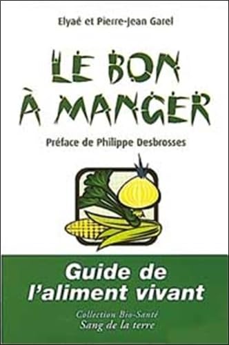 Le bon manger. Guide de l'aliment vivant book