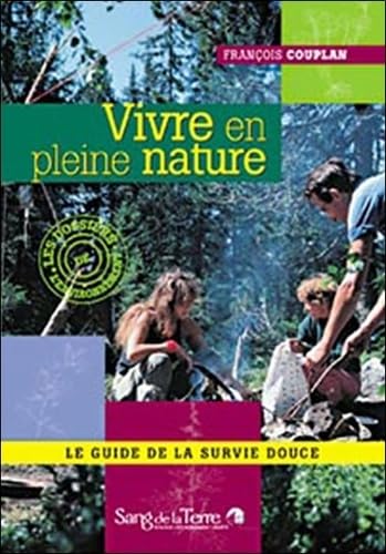 Vivre en pleine nature: Le guide de la survie douce Books