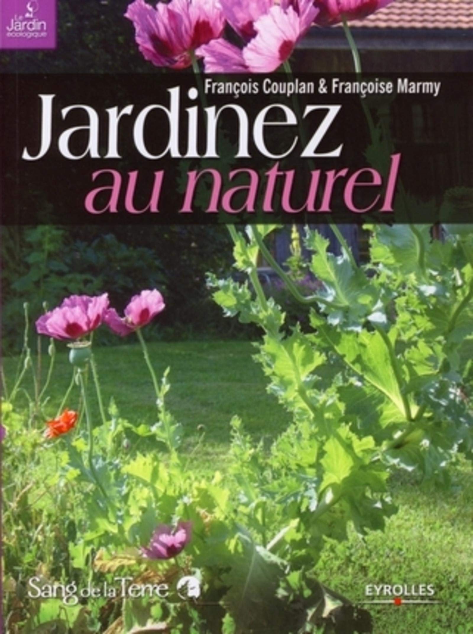 JARDINEZ AU NATUREL. LE JARDIN BIO FACILE (0000) Leisure, Home & Garden
