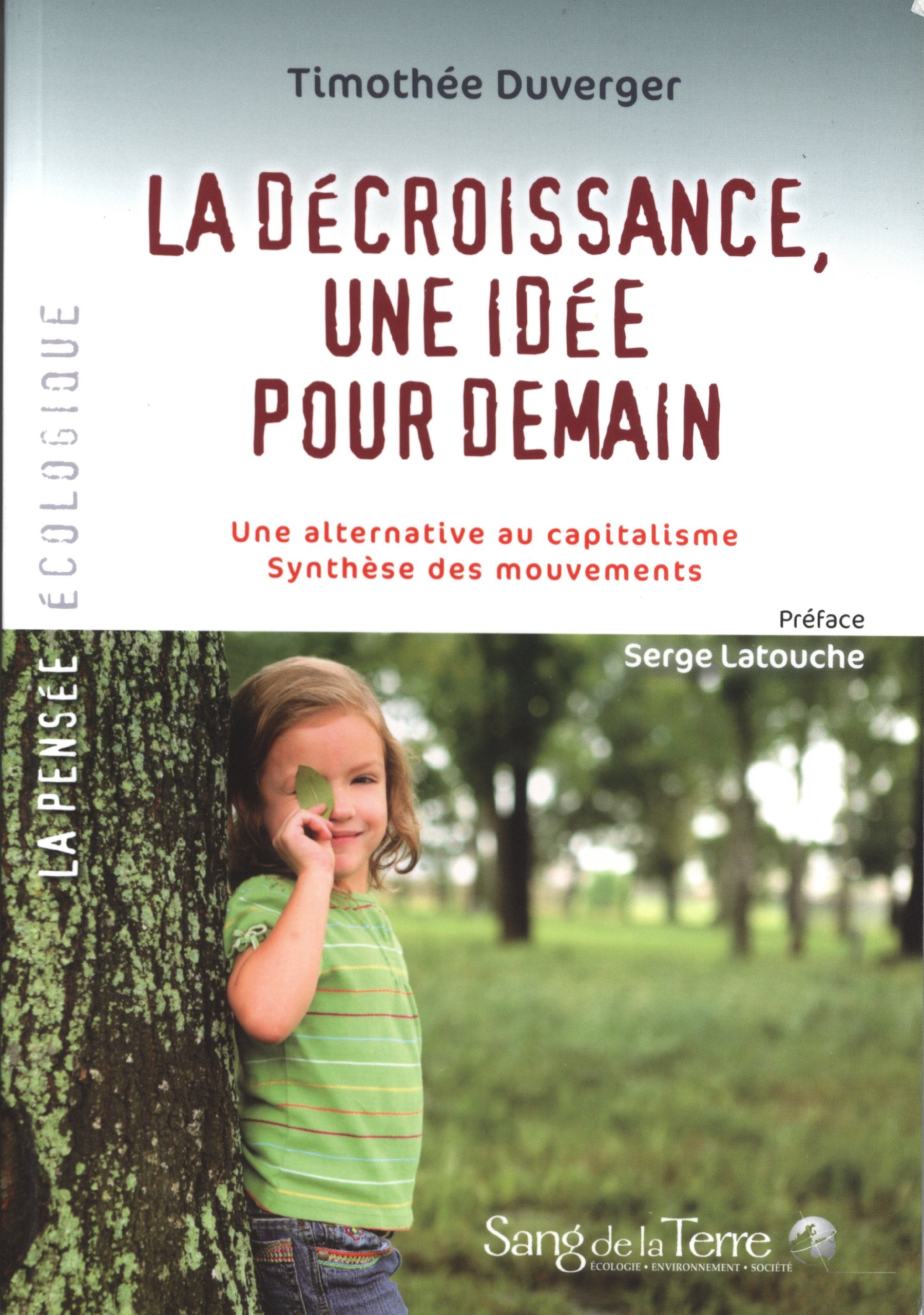 La décroissance, une idée pour demain: Une alternative au capitalisme Synthèse des mouvements Books