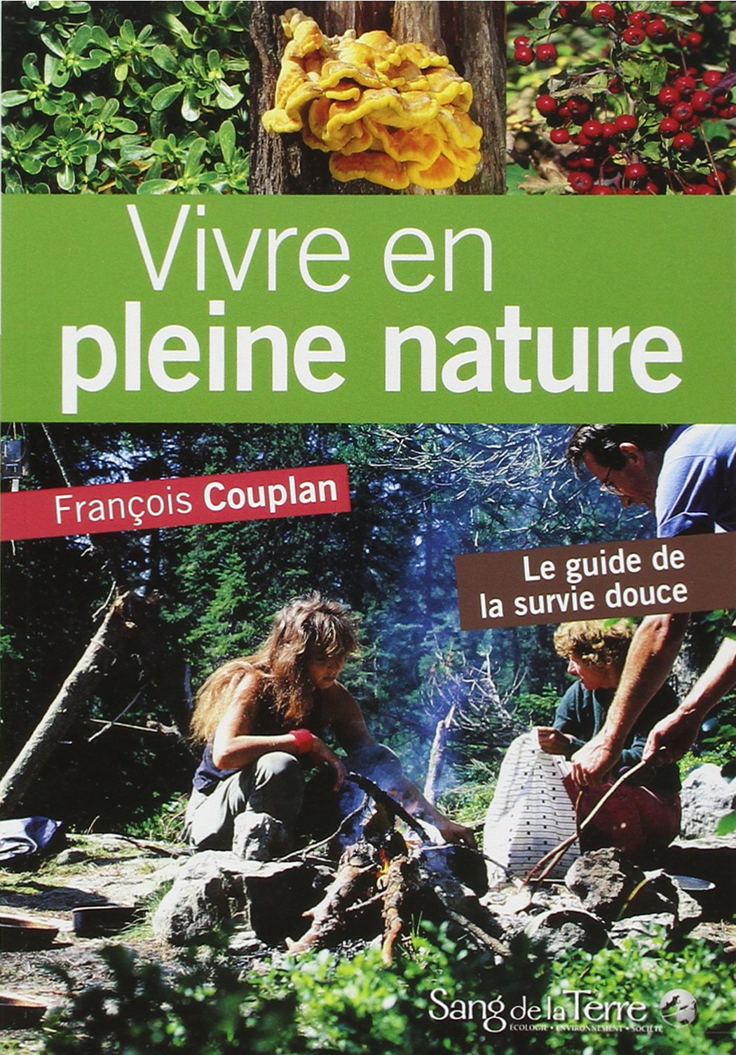 Vivre en pleine nature : Le guide de la survie douce Non-fiction books