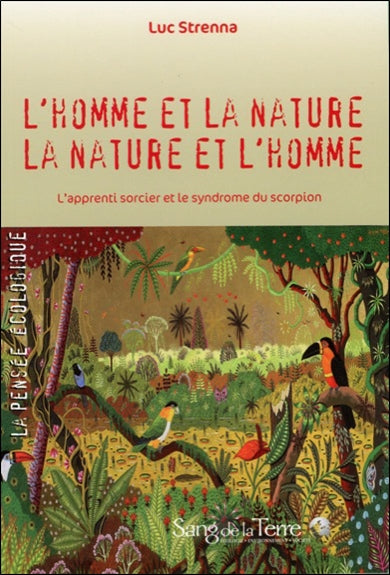 L'homme et la nature, la nature et l'homme : l'apprenti sorcier et le syndrome du scorpion Books