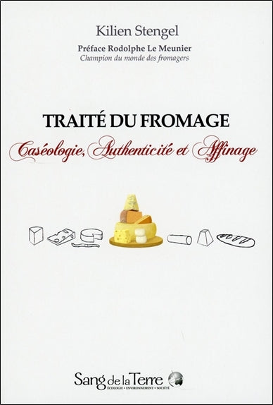 Traité du fromage : caséologie, authenticité et affinage book