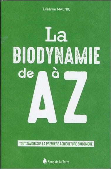 La biodynamie de A à Z : tout savoir sur la première agriculture biologique Essays & Short Stories