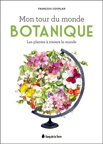 Mon tour du monde botanique - Les plantes à travers le monde book