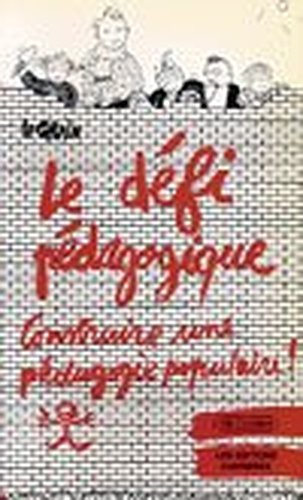 Le defi pedagogique : construire une pedagogie populaire Books