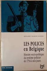 Les Polices en Belgique : histoire socio-politique du système policier de 1794 à nos jours book