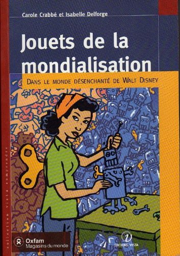 Jouets de la mondialisation - Dans le monde désenchanté de Walt Disney book