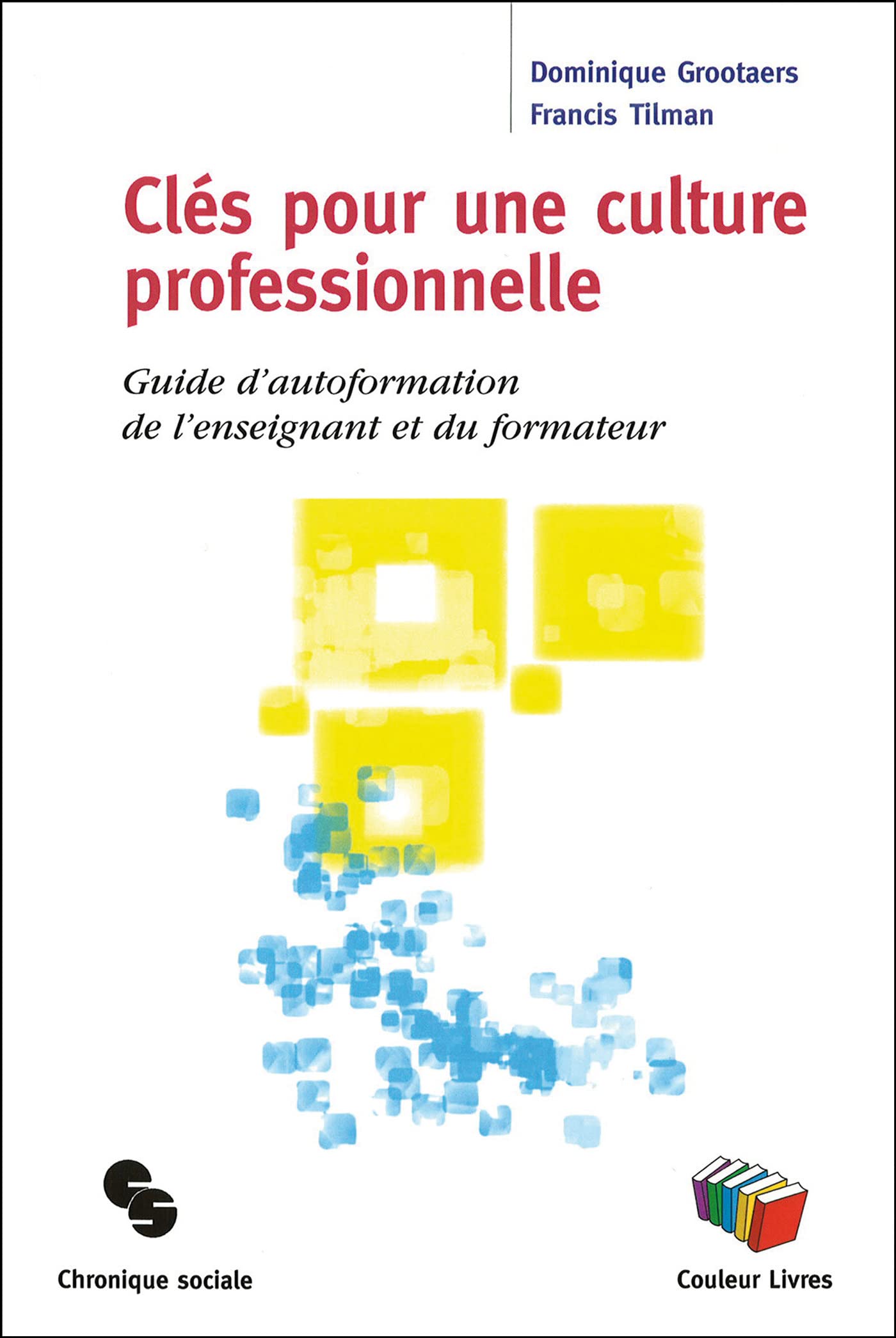 Clés pour une culture professionnelle: Guide d'autoformation de l'enseignant et du formateur book