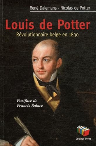 Louis de Potter : Révolutionnaire Belge en 1830 book