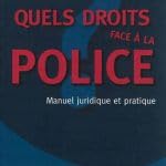 Quels droits face à la police ? : Manuel juridique et pratique Law