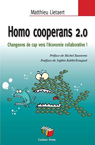 Homo cooperans 2.0 : Comment l'économie collaborative peut nous sortir de là ! book
