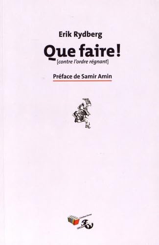 Que faire ! : Contre l'ordre régnant book