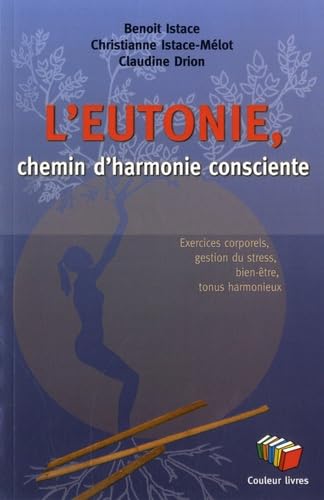 L'eutonie, chemin d'harmonie consciente : Exercices corporels, gestion du stress, bien-être, tonus harmonieux book