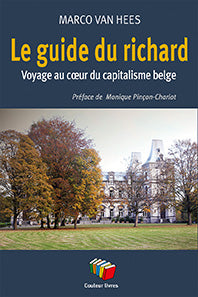 Le guide du richard : voyage au coeur du capitalisme belge book