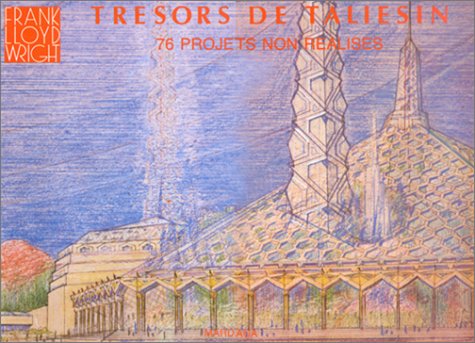 Frank Lloyd Wright, 76 projets non réalisés : trésors de Taliesin book
