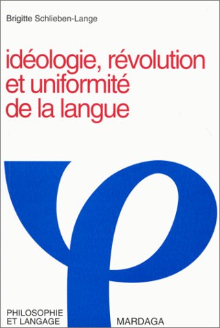 Idéologie, révolution et uniformité de la langue Social Sciences